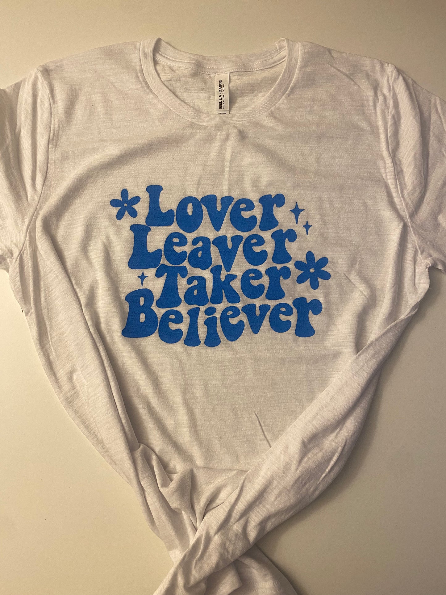 Lover, Leaver, Taker, Believer, Tee