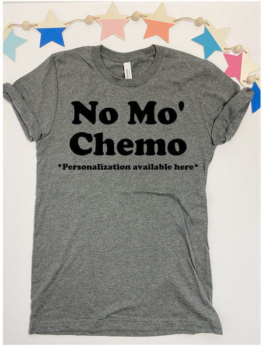 No Mo’ Chemo T-shirt, last chemo T-shirt, funny T-shirt, personalization available!