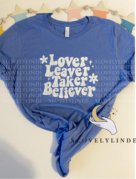 Lover, Leaver, Taker, Believer, Tee